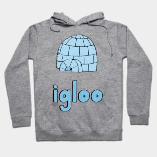 igloo Hoodie